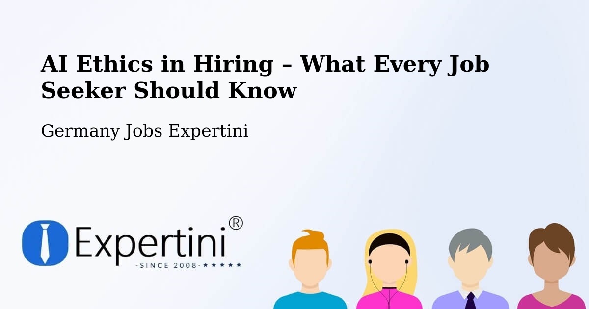 AI Ethics in Recruitment & Hiring – Sievershütten - Sievershütten, Germany Jobs Expertini